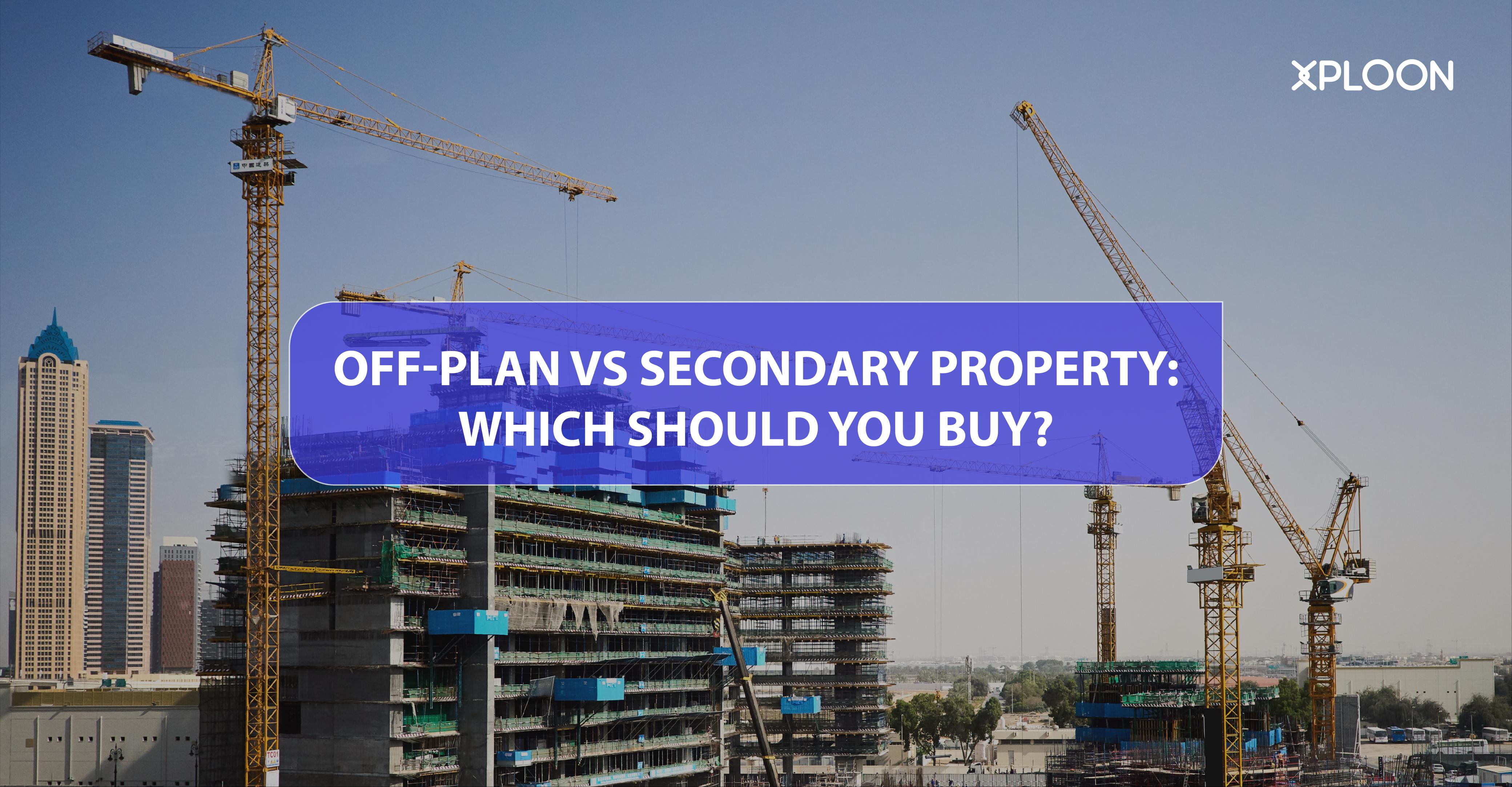 Off-Plan vs Secondary Property in UAE
