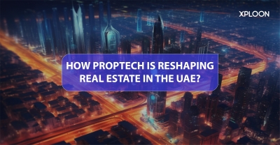 How Proptech is Reshaping Real Estate in the UAE