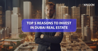Top 5 Reasons to Invest in Dubai Real Estate
