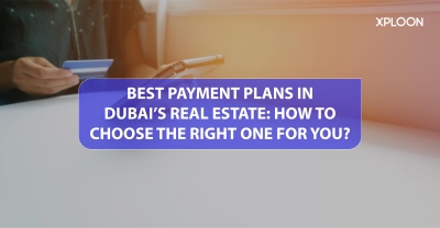 Best Payment Plans in Dubai’s Real Estate