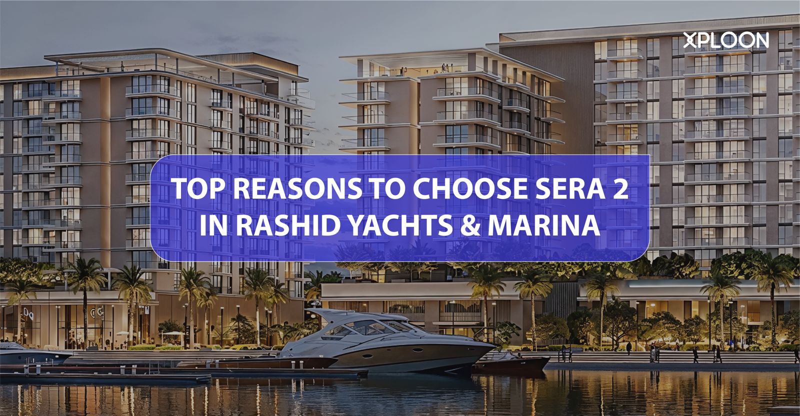 Top Reasons to Choose Sera 2 in Rashid Yachts & Marina
